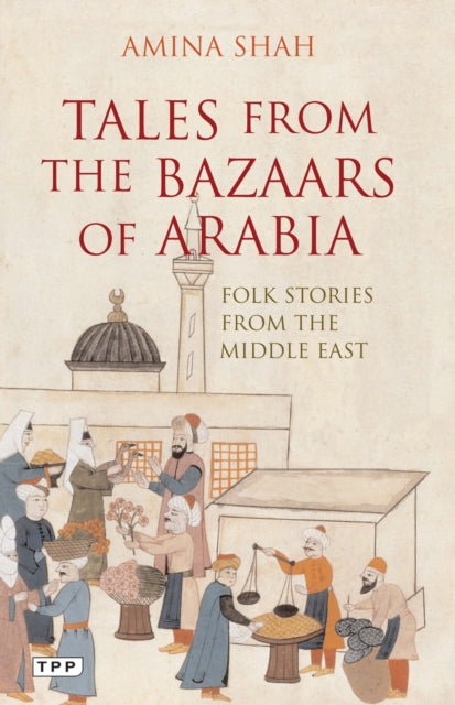 Book cover of: Tales from the Bazaars of Arabia. By: Amina Shah