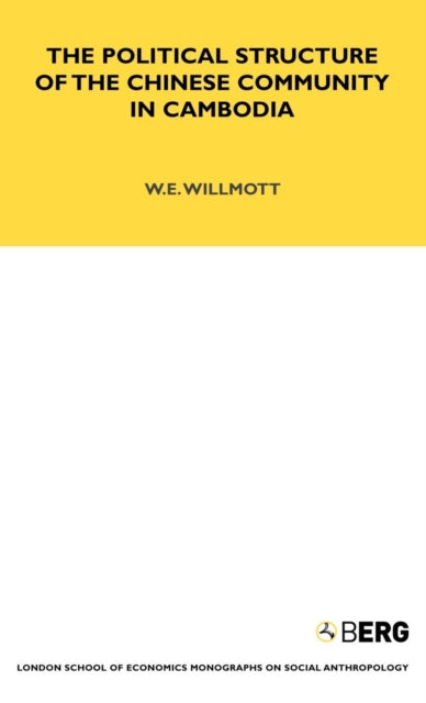 Book cover of: Political Structure of the Chinese Community in Cambodia. By: W. E. Willmott