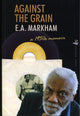Book cover of: Against the Grain: A 1950s Memoir. By: E.  A. Markham