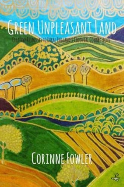 Book cover of: Green Unpleasant Land. By: Corinne Fowler