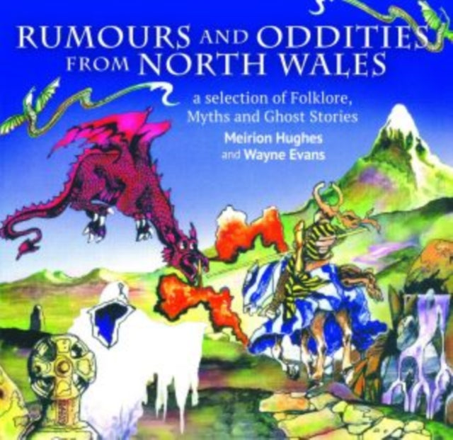 Book cover of: Compact Wales: Rumours and Oddities from North Wales - Selection of Folklore, Myths and Ghost Stories from Wales, A. By: T. Meirion Hughes,Wayne Evans