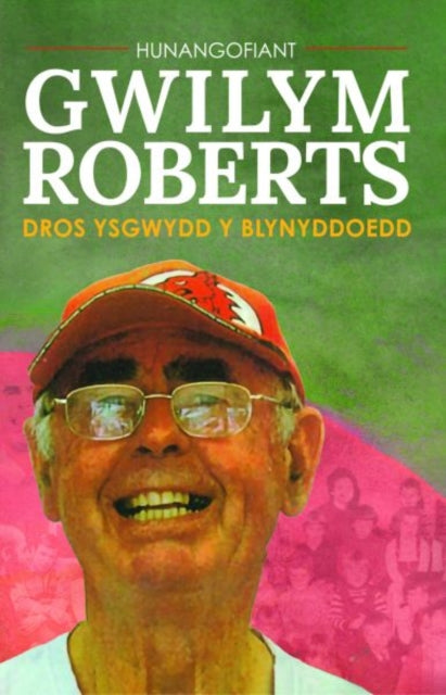 Book cover of: Hunangofiant Gwilym Roberts - Dros ysgwydd y blynyddoedd. By: Gwilym Roberts