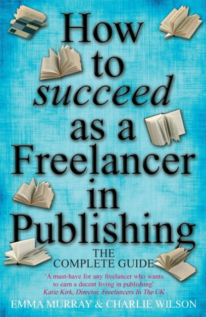 Book cover of: How to Succeed As A Freelancer In Publishing