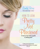 Book cover of: How To Look Pretty Not Plastered