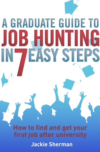 Book cover of: Graduate Guide to Job Hunting in Seven Easy Steps