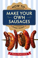 Book cover of: How To Make Your Own Sausages. By: Paul Peacock