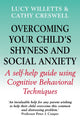 Book cover of: Overcoming Your Child's Shyness and Social Anxiety