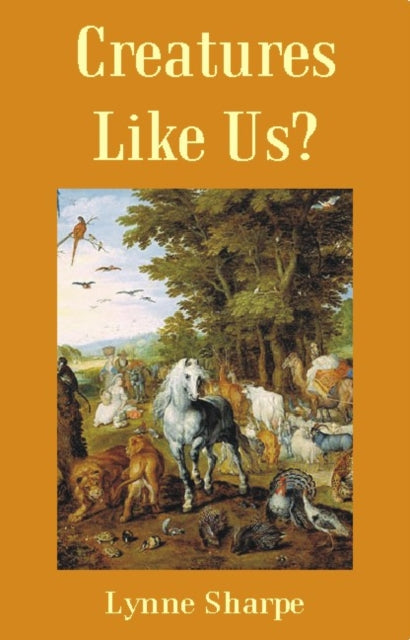 Book cover of: Creatures Like Us?. By: Lynne Sharpe