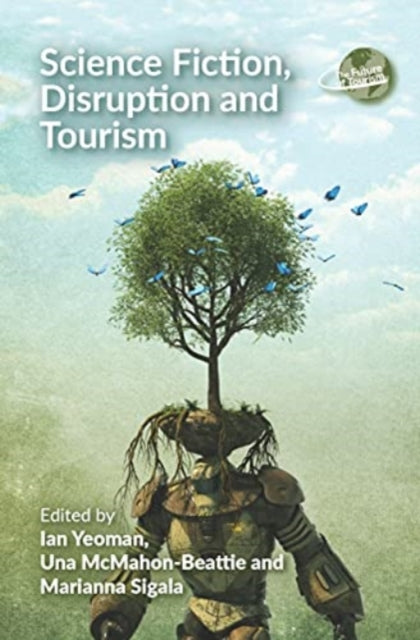Book cover of: Science Fiction, Disruption and Tourism. By: MCMAHON-BEATTIE YEOMAN