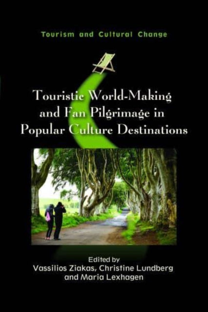 Book cover of: Touristic World-Making and Fan Pilgrimage in Popular Culture Destinations. By: Vassilios Ziakas
