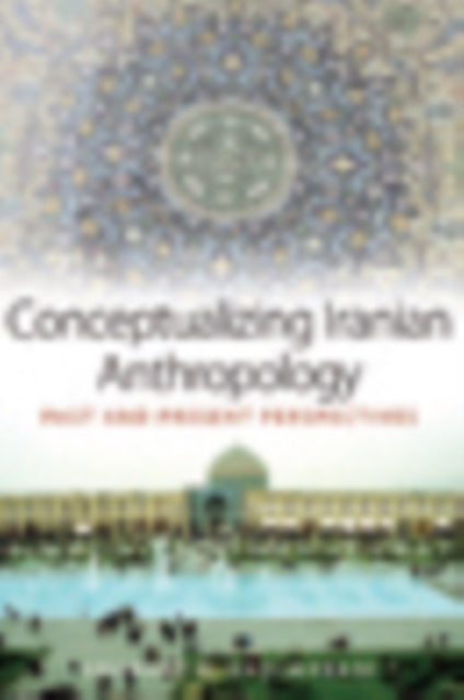 Book cover of: Conceptualizing Iranian Anthropology. By: Shahnaz R. Nadjmabadi