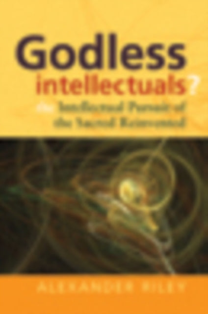 Book cover of: Godless Intellectuals?. By: Alexander Tristan Riley