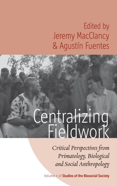 Book cover of: Centralizing Fieldwork. By: Jeremy MacClancy
