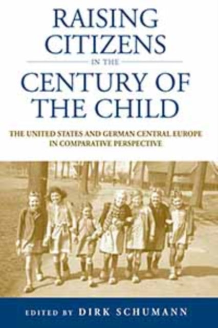 Book cover of: Raising Citizens in the 'Century of the Child'