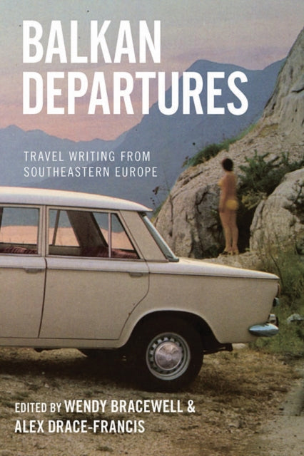 Book cover of: Balkan Departures. By: Wendy Bracewell
