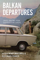 Book cover of: Balkan Departures. By: Wendy Bracewell