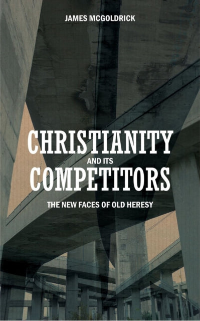 Book cover of: Christianity and its Competitors. By: James McGoldrick