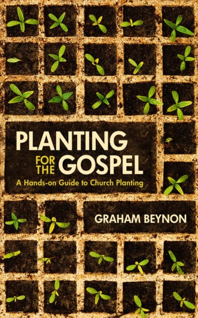 Book cover of: Planting for the Gospel. By: Graham Beynon