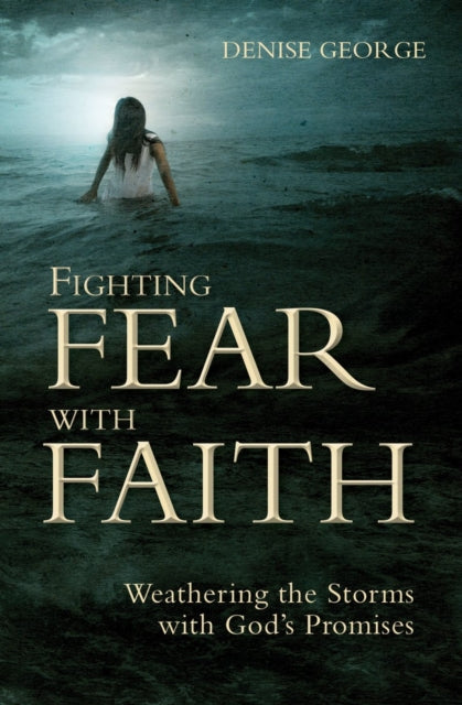 Book cover of: Fighting Fear With Faith. By: Denise George
