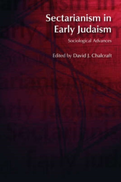 Book cover of: Sectarianism in Early Judaism. By: Chalcraft David J.