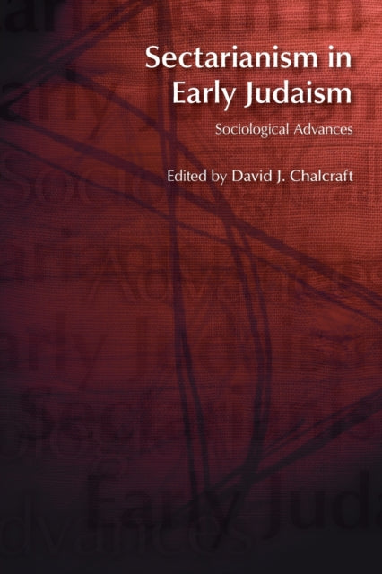 Book cover of: Sectarianism in Early Judaism. By: Chalcraft David J.