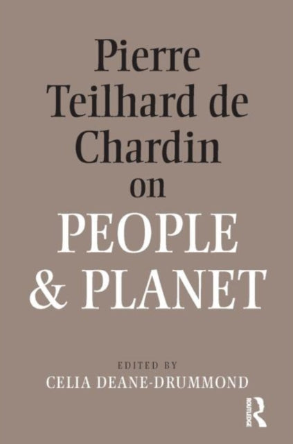 Book cover of: Pierre Teilhard De Chardin on People and Planet. By: Celia Deane-Drummond
