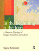 Book cover of: In the Beginning is the Icon. By: Sigurd Bergmann