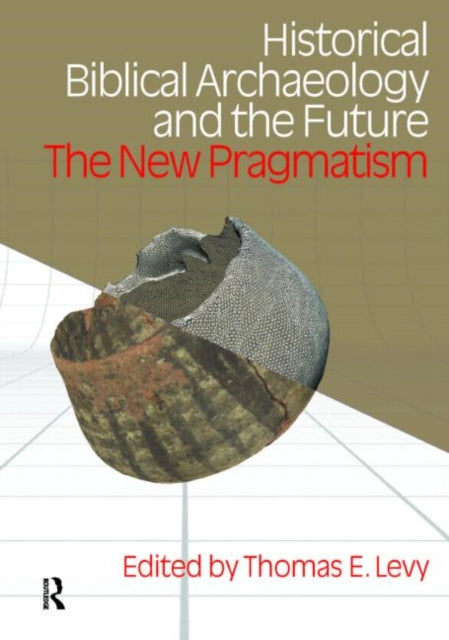 Book cover of: Historical Biblical Archaeology and the Future. By: Thomas E. Levy