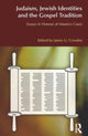 Book cover of: Judaism, Jewish Identities and the Gospel Tradition. By: Maurice Casey, James G. Crossley