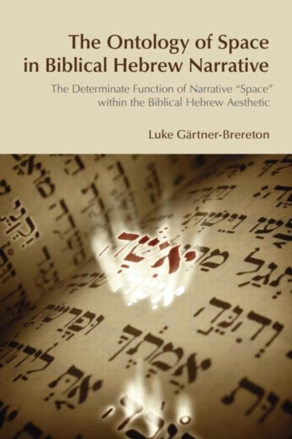 Book cover of: Ontology of Space in Biblical Hebrew Narrative. By: Luke Gärtner-Brereton