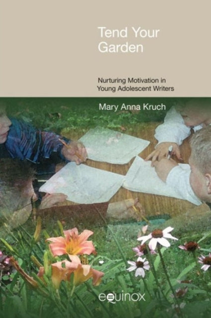 Book cover of: Tend Your Garden. By: Mary Anna Kruch