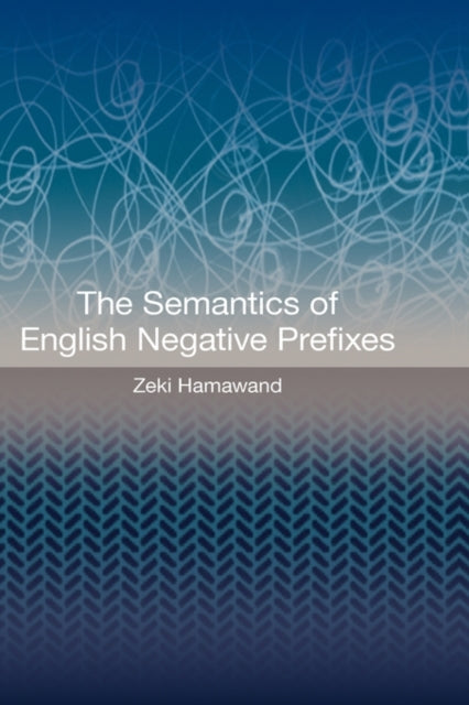 Book cover of: Semantics of English Negative Prefixes. By: Zeki Hamawand