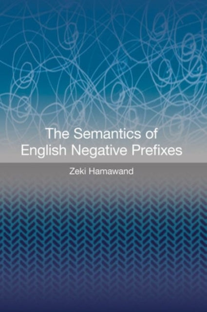 Book cover of: Semantics of English Negative Prefixes. By: Zeki Hamawand