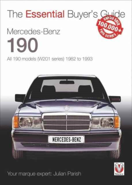 Book cover of: Mercedes-Benz 190: All 190 Models (W201 Series) 1982 to 1993. By: Julian Parish