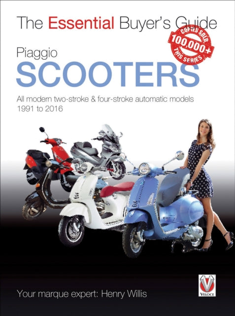 Book cover of: Piaggio Scooters - All Modern Two-Stroke & Four-Stroke Automatic Models 1991 to 2016. By: Henry Willis