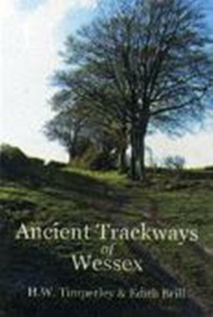 Book cover of: Ancient Trackways of Wessex. By: H.W. Timperley