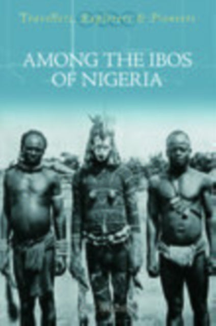 Book cover of: Among the Ibos of Nigeria. By: George T. Basden