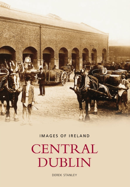 Book cover of: Central Dublin: Images of Ireland. By: Derek Stanley