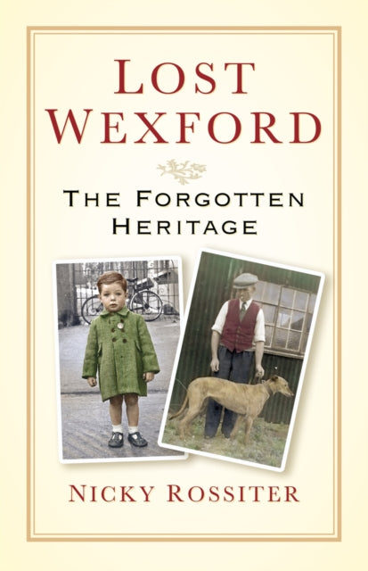 Book cover of: Lost Wexford. By: Nicky Rossiter