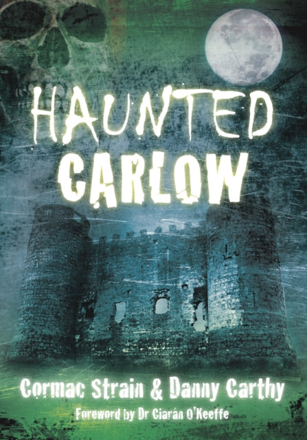 Book cover of: Haunted Carlow. By: Cormac Strain