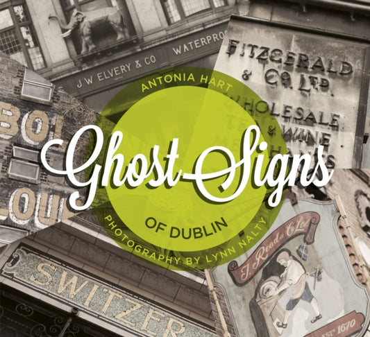 Book cover of: Ghost Signs of Dublin. By: Antonia Hart