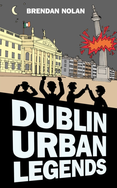 Book cover of: Dublin Urban Legends. By: Brendan Nolan