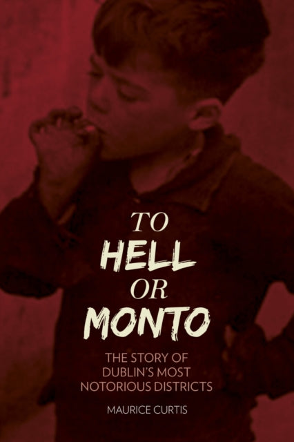 Book cover of: To Hell or Monto. By: Maurice Curtis