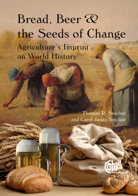 Book cover of: Bread, Beer and the Seeds of Change. By: Thomas R. Sinclair