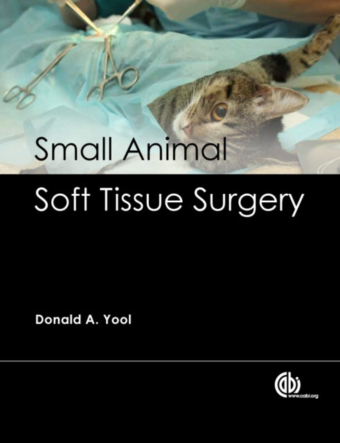 Book cover of: Small Animal Soft Tissue Surgery. By: Donald A. Yool