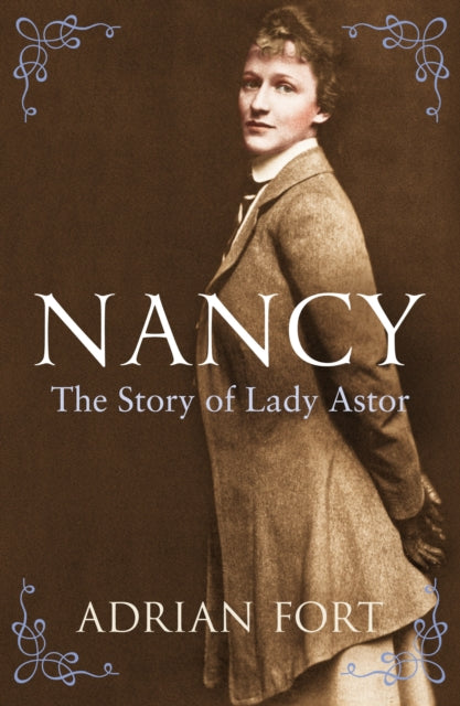 Nancy: The Story of Lady Astor 9781845951610 Adrian Fort
