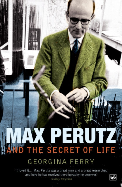 Book cover of: Max Perutz And The Secret Of Life. By: Georgina Ferry