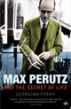 Book cover of: Max Perutz And The Secret Of Life. By: Georgina Ferry