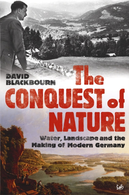 Book cover of: Conquest Of Nature. By: David Blackbourn