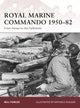 Book cover of: Royal Marine Commando 1950–82. By: Fowler, Will